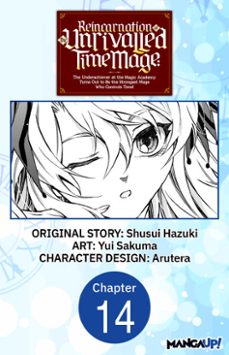 reincarnation of the unrivalled time mage: the underachiever at the magic academy turns out to be the strongest mage who controls time! @014 (ebook)-shusui hazuki-yui sakuma-9798891393646