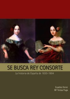 se busca rey consorte. isabel ii: historia de españa de 1830 a 1904 (ebook)-eusebio ferrer hortet-maria teresa puga-cdlap00002846