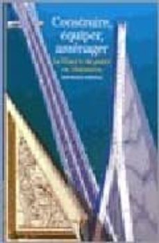 construir, equiper, amenager: la france de ponts en chaussees-9782070316557