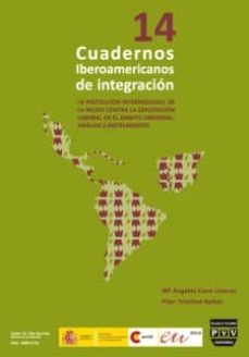 cuadernos iberoamericanos de integracion nº 14: la proteccion int ernacional de la mujer contra la explotacion laboral en el ambito universal-2910014252556