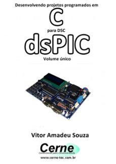 desenvolvendo projetos programados em c para dsc dspic volume unico (ebook)-vitor amadeu souza-3410002401656