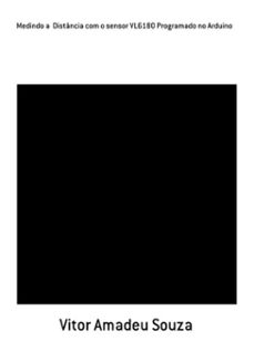 medindo a  distancia com o sensor vl6180 programado no arduino (ebook)-vitor amadeu souza-3410003273856