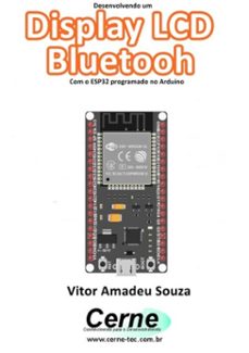 desenvolvendo um display lcd bluetooh com o esp32 programado em arduino e android (ebook)-vitor amadeu souza-3410003418356