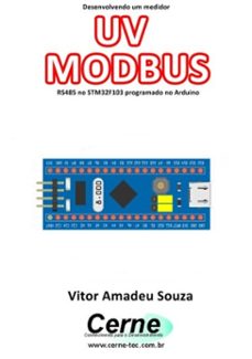 desenvolvendo um medidor uv modbus rs485 no stm32f103 programado no arduino (ebook)-vitor amadeu souza-3410003432956