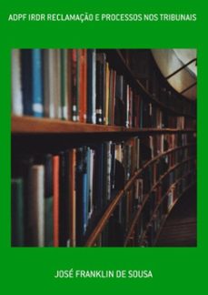 adpf irdr reclamaço e processos nos tribunais (ebook)-josé franklin de sousa-3410005664256