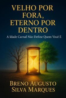 velho por fora eterno por dentro (ebook)-breno augusto silva marques-3410009132256