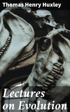 lectures on evolution (ebook)-thomas henry huxley-4057664597656
