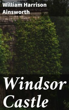 windsor castle (ebook)-william harrison ainsworth-4057664625656