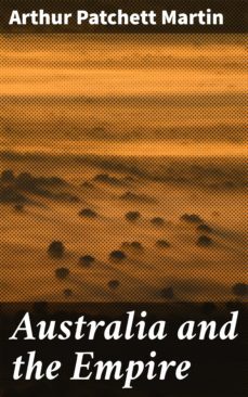 australia and the empire (ebook)-arthur patchett martin-4064066065256