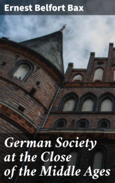 german society at the close of the middle ages (ebook)-4064066138356