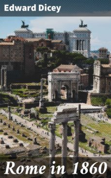 rome in 1860 (ebook)-edward dicey-4064066163556