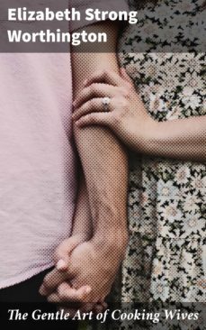 the gentle art of cooking wives (ebook)-elizabeth strong worthington-4064066176556