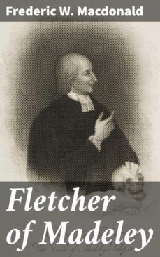 fletcher of madeley (ebook)-frederic w. macdonald-4064066219956