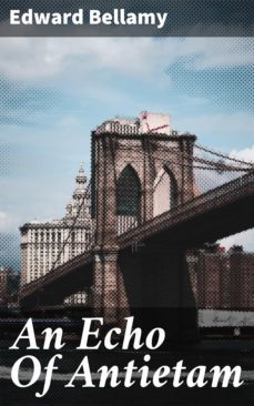 an echo of antietam (ebook)-edward bellamy-4064066225056