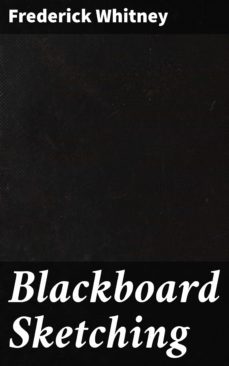 blackboard sketching (ebook)-frederick whitney-4064066421656