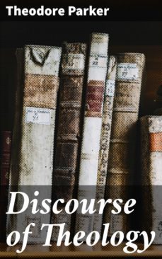 discourse of theology (ebook)-theodore parker-4064066442156