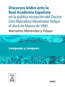 discursos leidos ante la real academia española en la publica recepcion del doctor don marcelino menendez pelayo el dia 6 de marzo de 1881 (ebook)-marcelino menendez y pelayo-juan valera-4099995485356