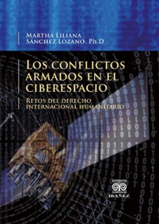los conflictos armados en el ciberespacio (ebook)-martha liliana sánchez lozano-4099995594256