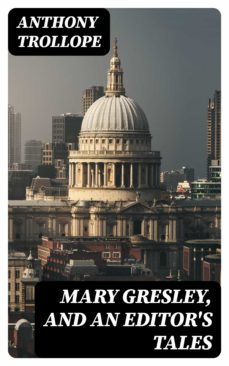 mary gresley, and an editor's tales (ebook)-anthony trollope-8596547038856