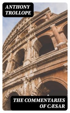 the commentaries of csar (ebook)-anthony trollope-8596547180456