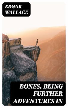 bones, being further adventures in (ebook)-edgar wallace-8596547322856