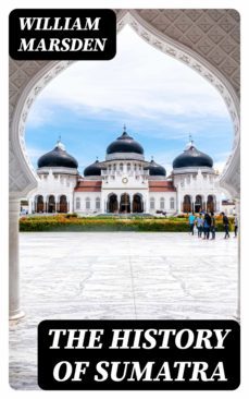 the history of sumatra (ebook)-william marsden-8596547339656