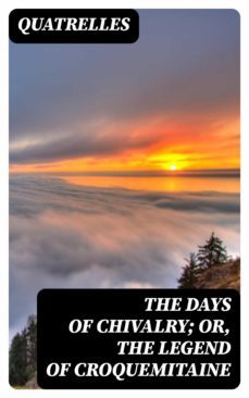 the days of chivalry; or, the legend of croquemitaine (ebook)-8596547353256