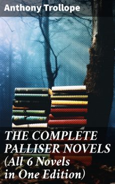 the complete palliser novels (all 6 novels in one edition) (ebook)-anthony trollope-8596547673156
