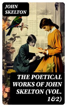the poetical works of john skelton (vol. 1&amp;2) (ebook)-john skelton-8596547718956