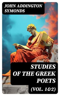 studies of the greek poets (vol. 1&amp;2) (ebook)-john addington symonds-8596547721956