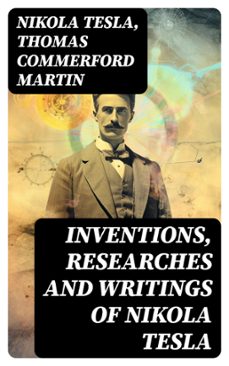 inventions, researches and writings of nikola tesla (ebook)-nikola tesla-thomas commerford martin-8596547722656