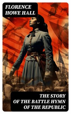 the story of the battle hymn of the republic (ebook)-florence howe hall-8596547728856