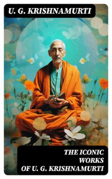 the iconic works of u. g. krishnamurti (ebook)-u. g. krishnamurti-8596547730156