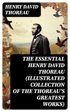 the essential henry david thoreau (illustrated collection of the thoreau's greatest works) (ebook)-henry david thoreau-8596547761556