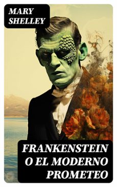 frankenstein o el moderno prometeo (ebook)-mary shelley-8596547767756