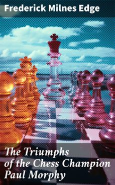 the triumphs of the chess champion paul morphy (ebook)-8596547786856