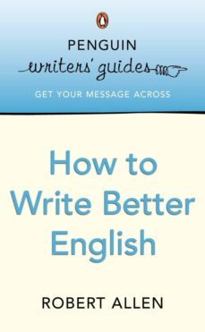 penguin writers' guides: how to write better english (ebook)-robert allen-9780141941356