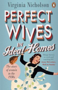 perfect wives in ideal homes (ebook)-virginia nicholson-9780241958056