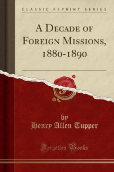 a decade of foreign missions, 1880-1890 (classic reprint)-9780259840756