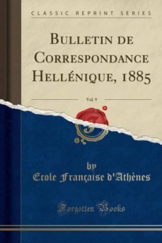 bulletin de correspondance hellenique, 1885, vol. 9 (classic reprint)-9780282954956