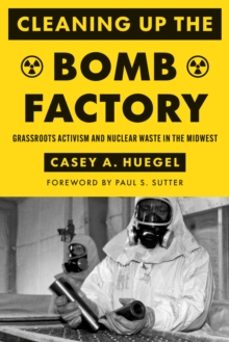 cleaning up the bomb factory-casey a. huegel-9780295752556