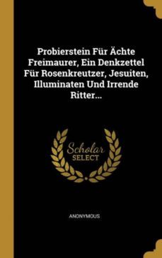 probierstein fur achte freimaurer ein denkzettel fur rosenkreutzer jesuiten illuminaten und irrende ritter-9780341277156