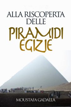alla riscoperta delle piramidi egizie (ebook)-moustafa gadalla-9780463870556