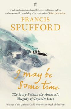 i may be some time (ebook)-francis spufford-francis spufford-9780571266456
