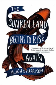 the sunken land begins to rise again (goldsmiths prize 2020)-m. john harrison-9780575096356