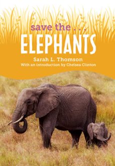 save the...elephants (ebook)-sarah l. thomson-chelsea clinton-9780593404256