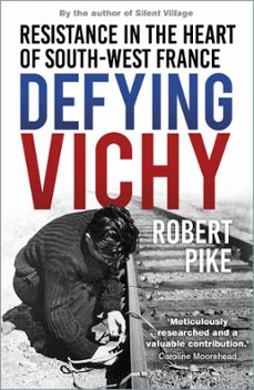 defying vichy (ebook)-robert pike-9780750990356
