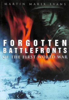 forgotten battlefronts of the first world war (ebook)-martin marix evans-9780752499956