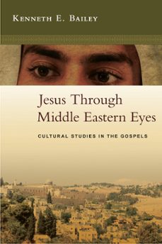 jesus through middle eastern eyes (ebook)-kenneth e. bailey-9780830875856