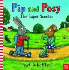 pip and posy: the super scooter-axel scheffler-9780857630056
